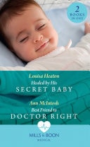 Healed by His Secret Baby / Best Friend to Doctor Right