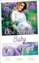 One Spring Baby: The Bachelor's Little Bonus  / Keeping Her Baby's Secret / a Baby for the Village Doctor