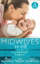 Midwives on Call: A Forever Family: Hers for One Night Only? / The Midwife's Son / Gold Coast Angels: Two Tiny Heartbeats