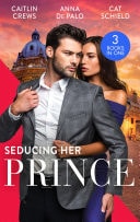Seducing Her Prince: A Royal Without Rules / One Night with Prince Charming / A Royal Baby Surprise