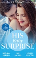 &e Docs : His Baby Surprise: Two Doctors and a Baby / Dr. White's Baby Wish / Their Double Baby Gift