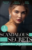 Scandalous Secrets: Scandalous Reputation: To Kiss a King / A Groom Worth Waiting For / Rapunzel in New York