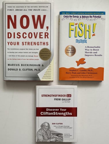 3 Books! 1) Now, Discover Your Strengths 2) Fish! A Remarkable Way to Boost Morale and Improve Results 3) Strengthsfinder 2.0: Discover Your Clifton Strengths