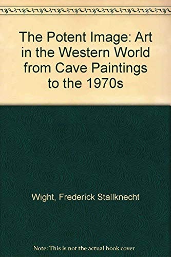 The Potent Image: Art in the Western World from Cave Paintings to the 1970s