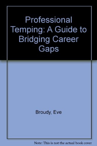Professional Temping: A Guide to Bridging Career Gaps