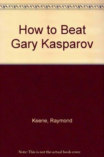 How to Beat Gary Kasparov