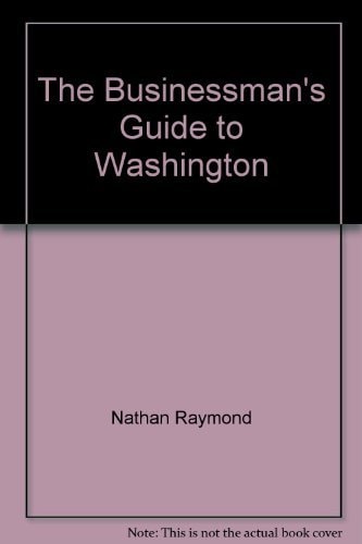 The Businessman's Guide to Washington