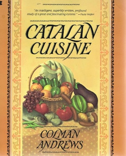 Catalan Cuisine: Europe's Last Great Culinary Secret