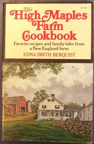 High Maples Farm Cookbook: Favorite Recipes & Reminiscences of Farm Life