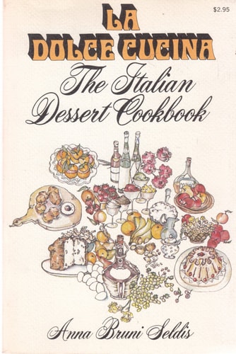 La Dolce Cucina: The Italian Dessert Cookbook