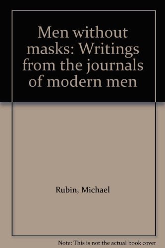 Men Without Masks: Writings from the Journals of Modern Men