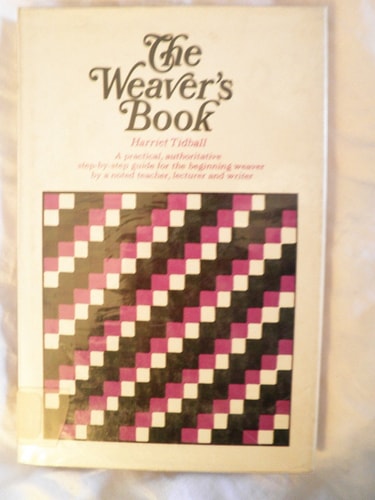 The Weaver's Book: Fundamentals of Handweaving