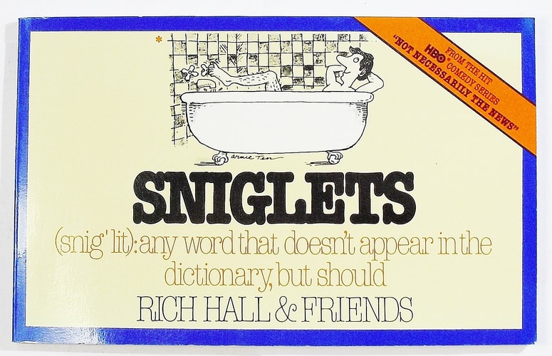 Sniglets: Any Word That Doesn't Appear in the Dictionary, but Should