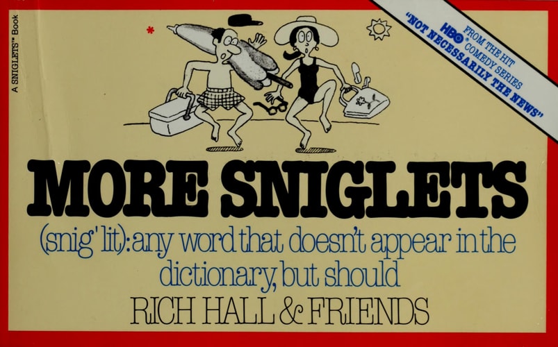 More Sniglets: Any Word That Doesn't Appear in the Dictionary, but Should