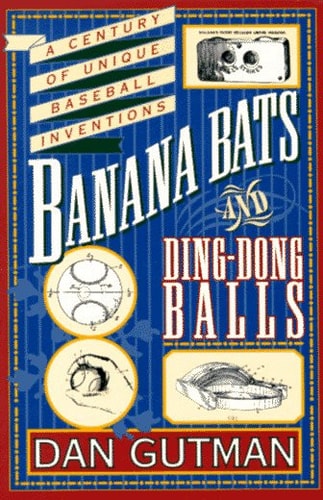 Banana Bats & Ding-dong Balls: A Century of Unique Baseball Inventions