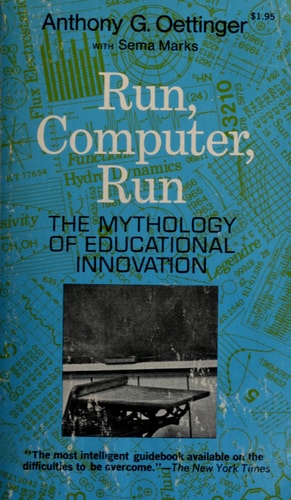 Run, Computer, Run: The Mythology of Educational Innovation