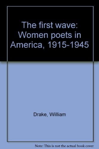 The First Wave: Women Poets in America, 1915-1945