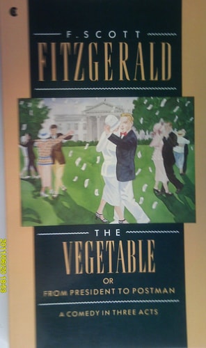 The Vegetable; or, From President to Postman: A Comedy in Three Acts
