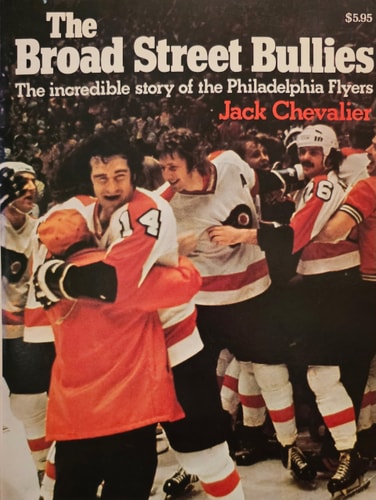 The Broad Street Bullies: The Incredible Story of the Philadelphia Flyers