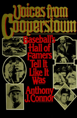 Voices from Cooperstown: Baseball's Hall of Famers Tell It Like It Was