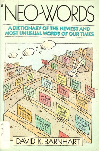 Neo-Words: A Dictionary of the Newest and Most Unusual Words of Our Times