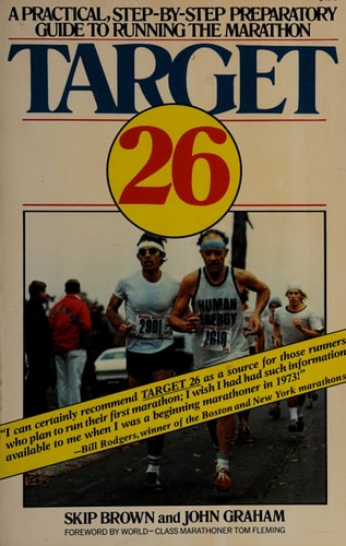 Target 26: A Practical, Step-By-Step, Preparatory Guide to Running the Marathon