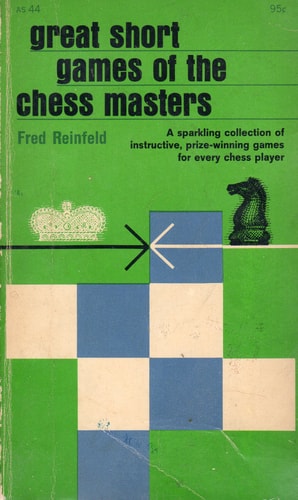 Great Short Games of the Chess Masters