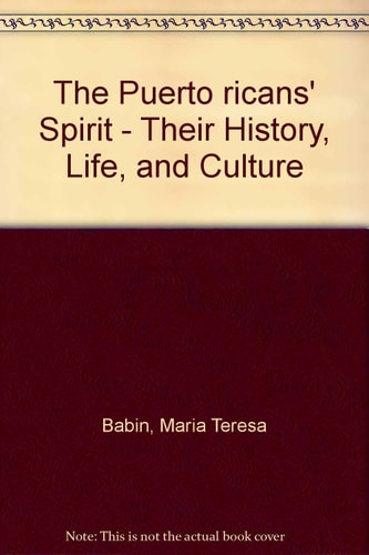 The Puerto Ricans' Spirit: Their History, Life, and Culture