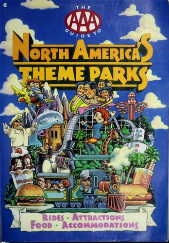 The AAA Guide to North America's Theme Parks