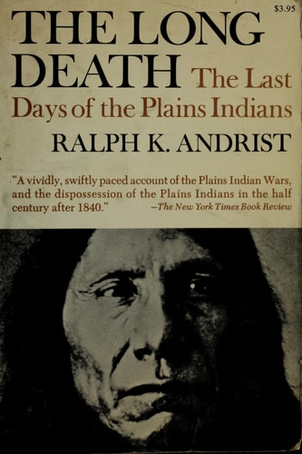 The Long Death: The Last Days of the Plains Indians