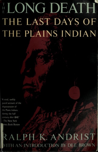The Long Death: The Last Days of the Plains Indian
