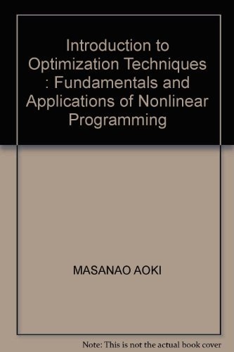 Introduction to Optimization Techniques: Fundamentals and Applications of Nonlinear Programming