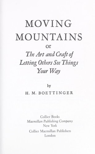 Moving Mountains: Or the Art and Craft of Letting Others See Things Your Way