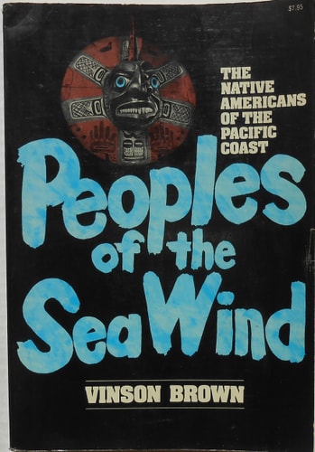 Peoples of the Sea Wind: The Native Americans of the Pacific Coast
