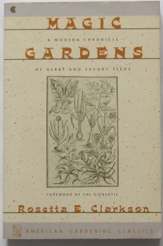 Magic Gardens: A Modern Chronicle of Herbs and Savory Seeds