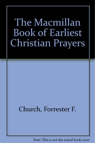 Macmillan Book of Earliest Christian Prayers