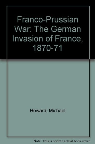Franco-Prussian War: The German Invasion of France, 1870-1871