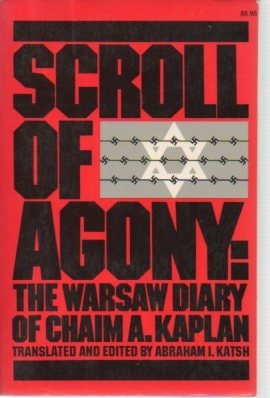Scroll of Agony: The Warsaw Diary of Chaim A. Kaplan