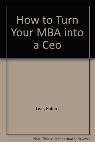 How to Turn Your MBA into a CEO
