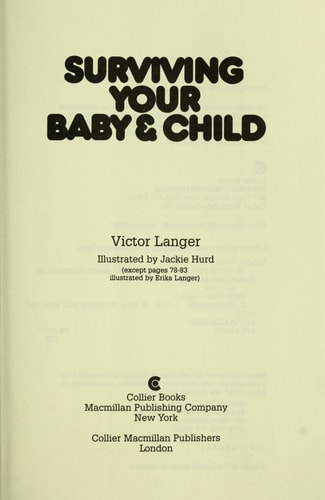 Surviving Your Baby and Child: How to Raise a Child and Live to Tell About It