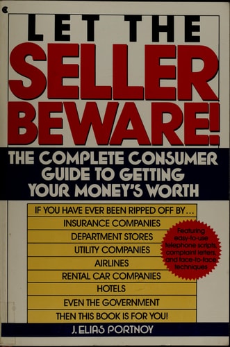 Let the Seller Beware!: The Complete Consumer Guide to Getting Your Money's Worth
