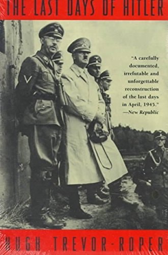The Last Days of Hitler: The Definitive Account of the Disintegration and Death of the 'Thousand-Year Reich'