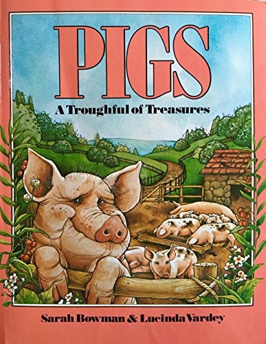 Pigs: A Troughful of Treasures