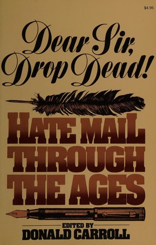 Dear Sir, Drop Dead!: Hate Mail Through the Ages