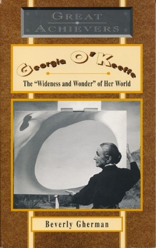Georgia O'Keeffe: The Wideness and Wonder of Her World