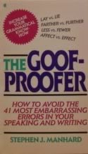 The Goof-Proofer: How to Avoid the 41 Most Embarrassing Errors in Your Speaking and Writing