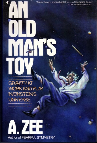An Old Man's Toy: Gravity at Work and Play in Einstein's Universe