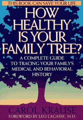 How Healthy Is Your Family Tree?: A Complete Guide to Tracing Your Family's Medical and Behavioral History