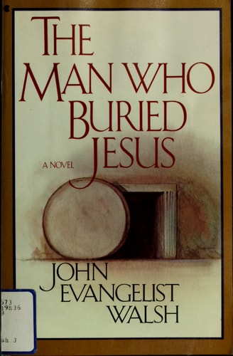 The Man Who Buried Jesus: A Novel