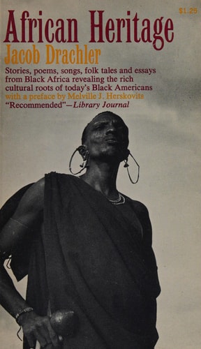 African Heritage: Intimate Views of the Black Africans from Life, Lore, and Literature